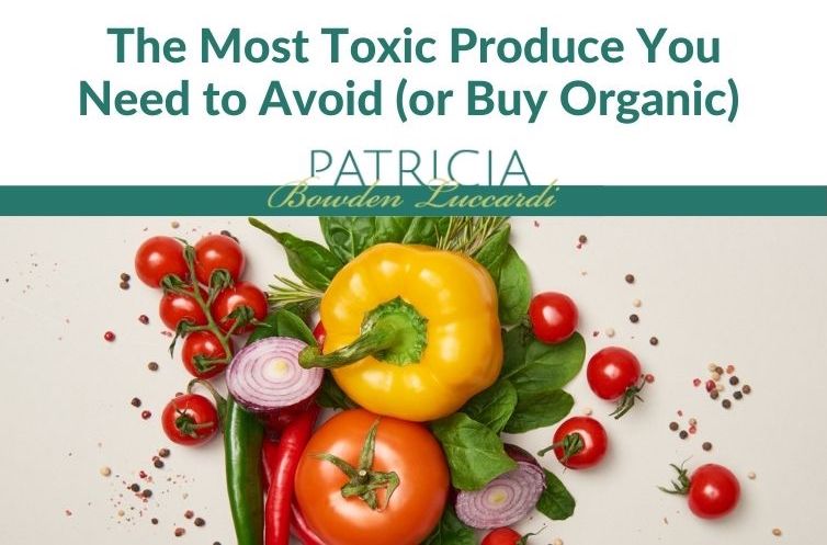 The Most Toxic Produce You Need to Avoid (or Buy Organic)